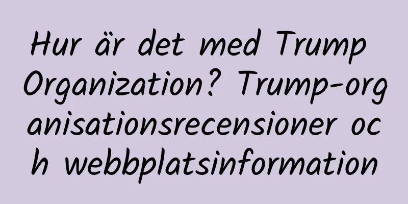Hur är det med Trump Organization? Trump-organisationsrecensioner och webbplatsinformation
