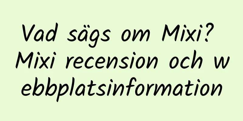 Vad sägs om Mixi? Mixi recension och webbplatsinformation