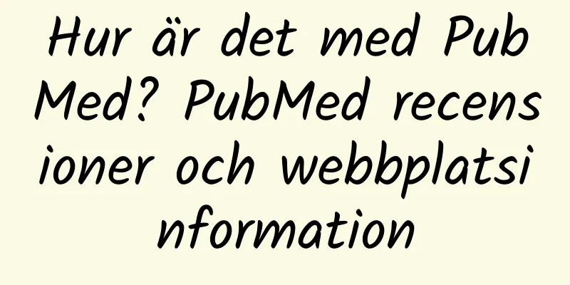 Hur är det med PubMed? PubMed recensioner och webbplatsinformation