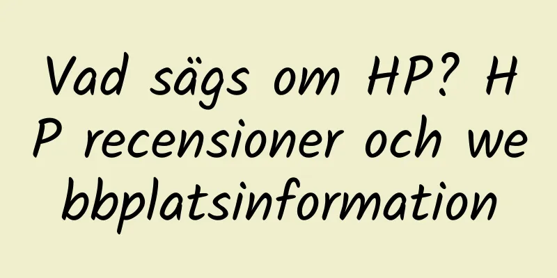 Vad sägs om HP? HP recensioner och webbplatsinformation