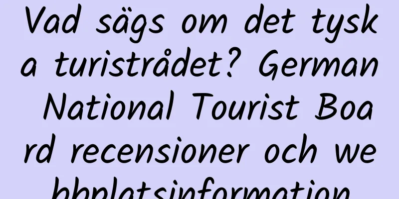 Vad sägs om det tyska turistrådet? German National Tourist Board recensioner och webbplatsinformation