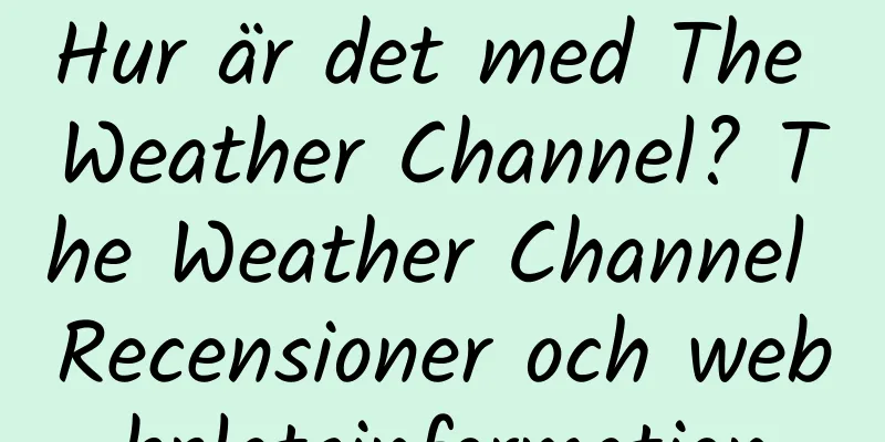 Hur är det med The Weather Channel? The Weather Channel Recensioner och webbplatsinformation