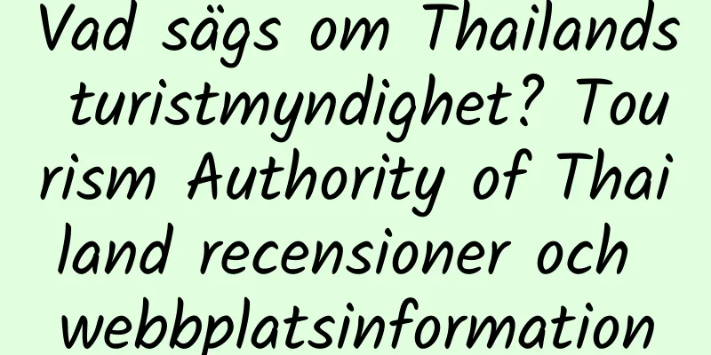 Vad sägs om Thailands turistmyndighet? Tourism Authority of Thailand recensioner och webbplatsinformation