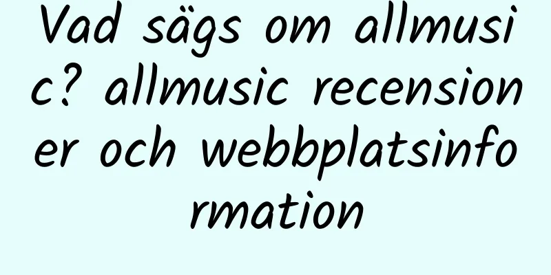 Vad sägs om allmusic? allmusic recensioner och webbplatsinformation