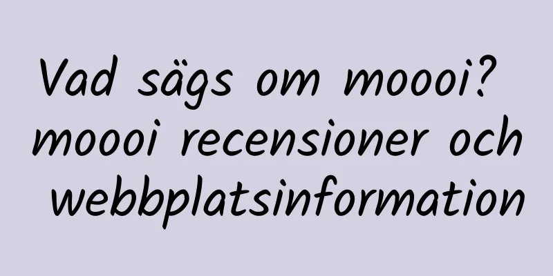 Vad sägs om moooi? moooi recensioner och webbplatsinformation