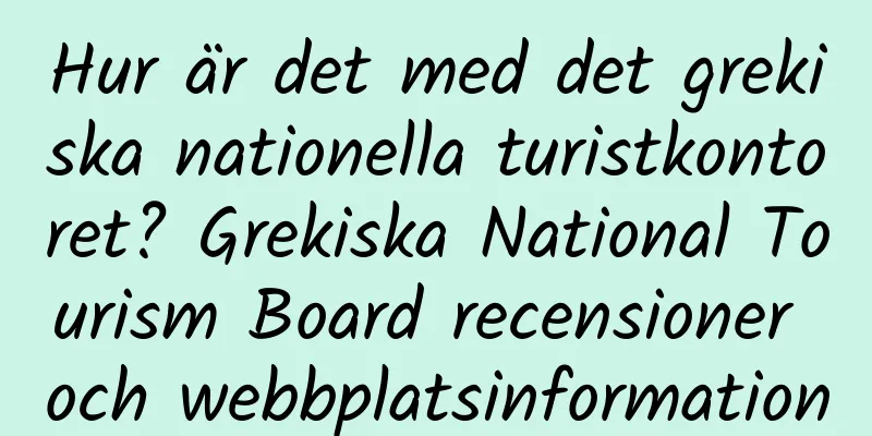 Hur är det med det grekiska nationella turistkontoret? Grekiska National Tourism Board recensioner och webbplatsinformation