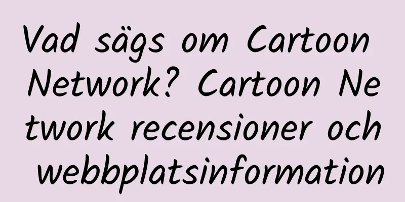 Vad sägs om Cartoon Network? Cartoon Network recensioner och webbplatsinformation