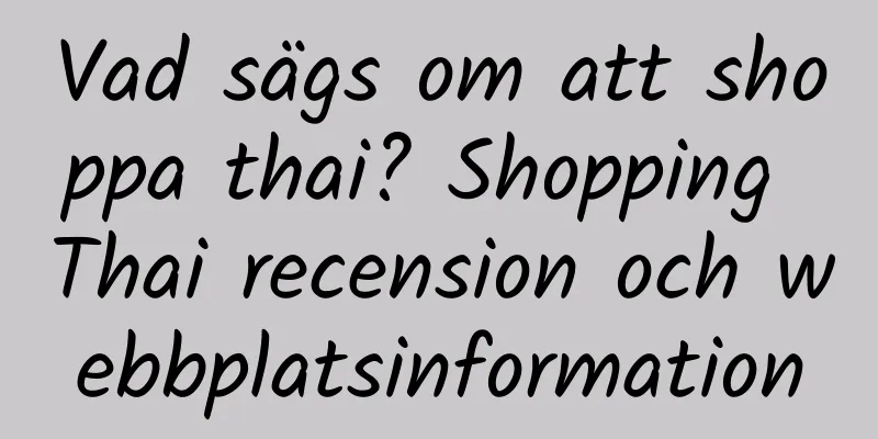 Vad sägs om att shoppa thai? Shopping Thai recension och webbplatsinformation
