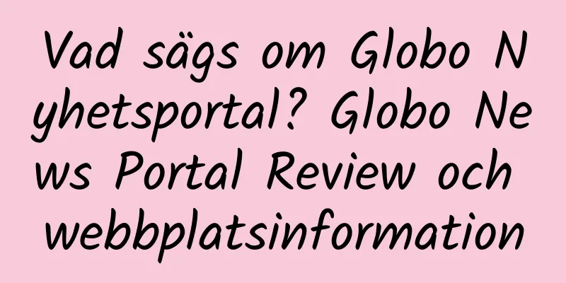 Vad sägs om Globo Nyhetsportal? Globo News Portal Review och webbplatsinformation