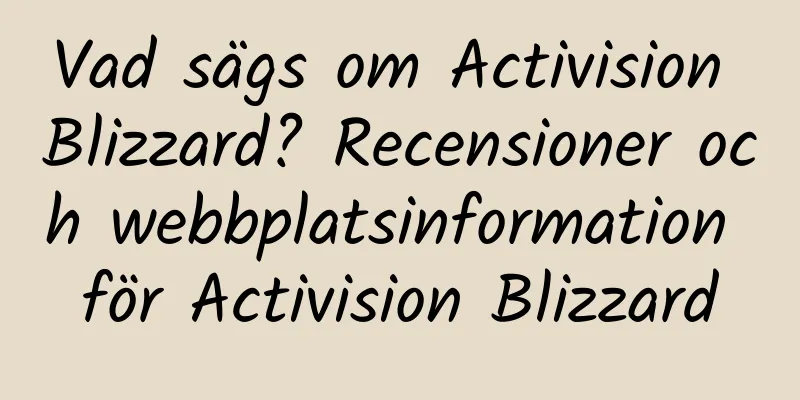 Vad sägs om Activision Blizzard? Recensioner och webbplatsinformation för Activision Blizzard