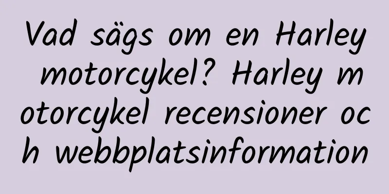 Vad sägs om en Harley motorcykel? Harley motorcykel recensioner och webbplatsinformation