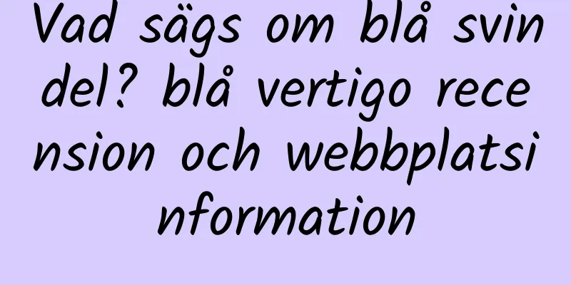 Vad sägs om blå svindel? blå vertigo recension och webbplatsinformation