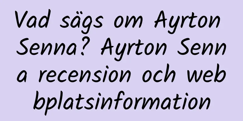 Vad sägs om Ayrton Senna? Ayrton Senna recension och webbplatsinformation