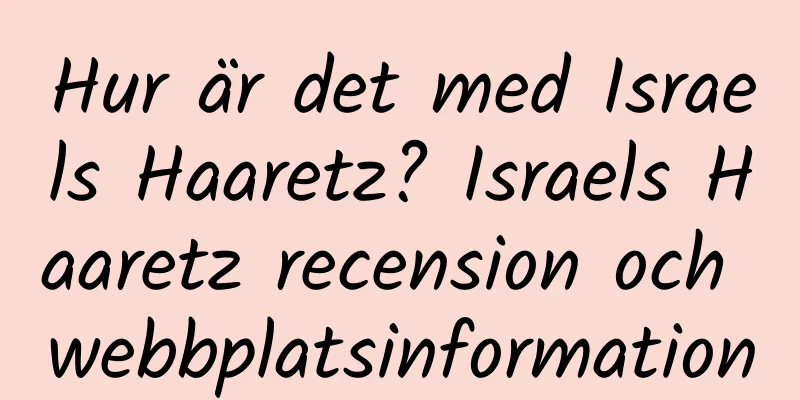 Hur är det med Israels Haaretz? Israels Haaretz recension och webbplatsinformation