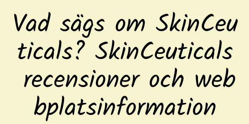 Vad sägs om SkinCeuticals? SkinCeuticals recensioner och webbplatsinformation