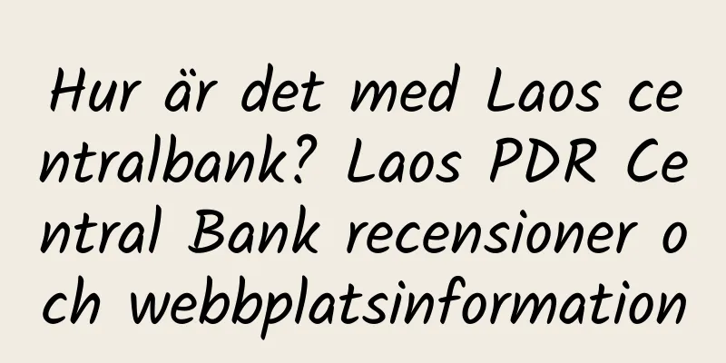 Hur är det med Laos centralbank? Laos PDR Central Bank recensioner och webbplatsinformation