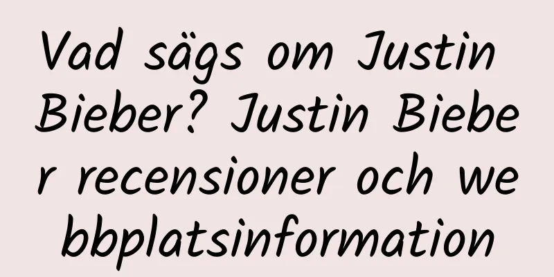 Vad sägs om Justin Bieber? Justin Bieber recensioner och webbplatsinformation