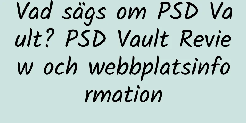 Vad sägs om PSD Vault? PSD Vault Review och webbplatsinformation
