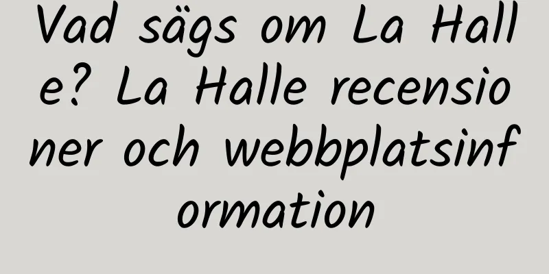 Vad sägs om La Halle? La Halle recensioner och webbplatsinformation