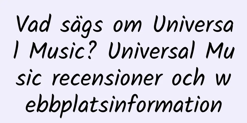 Vad sägs om Universal Music? Universal Music recensioner och webbplatsinformation