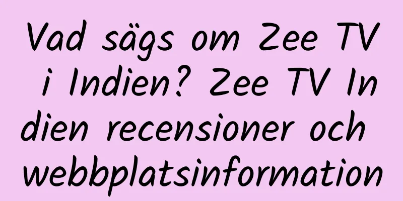 Vad sägs om Zee TV i Indien? Zee TV Indien recensioner och webbplatsinformation