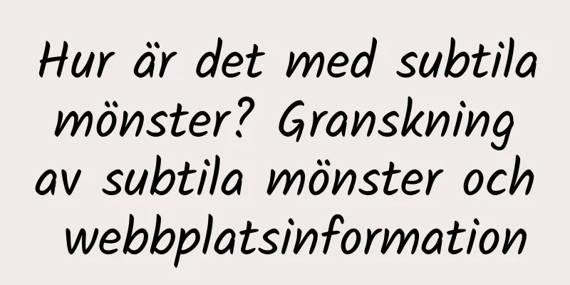 Hur är det med subtila mönster? Granskning av subtila mönster och webbplatsinformation