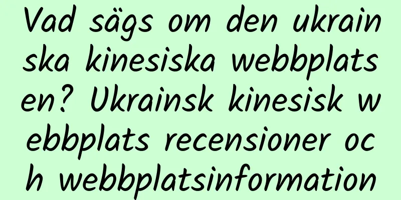 Vad sägs om den ukrainska kinesiska webbplatsen? Ukrainsk kinesisk webbplats recensioner och webbplatsinformation