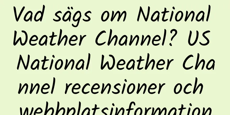 Vad sägs om National Weather Channel? US National Weather Channel recensioner och webbplatsinformation