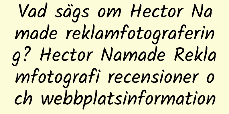 Vad sägs om Hector Namade reklamfotografering? Hector Namade Reklamfotografi recensioner och webbplatsinformation