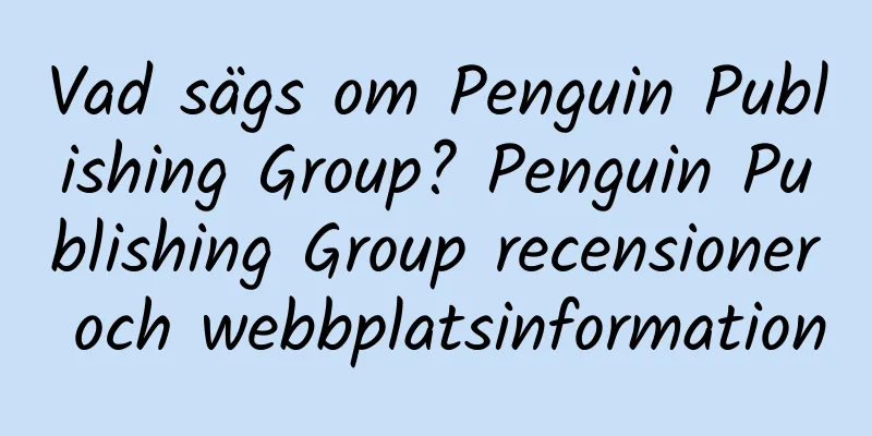 Vad sägs om Penguin Publishing Group? Penguin Publishing Group recensioner och webbplatsinformation