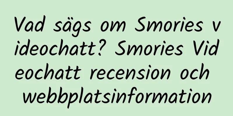 Vad sägs om Smories videochatt? Smories Videochatt recension och webbplatsinformation