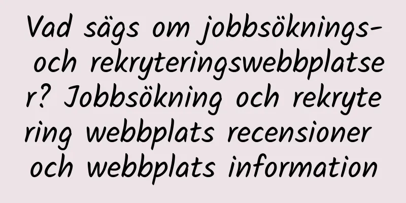 Vad sägs om jobbsöknings- och rekryteringswebbplatser? Jobbsökning och rekrytering webbplats recensioner och webbplats information
