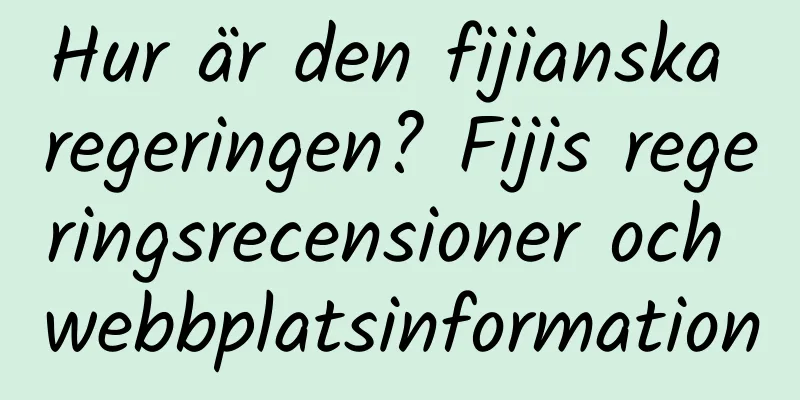 Hur är den fijianska regeringen? Fijis regeringsrecensioner och webbplatsinformation