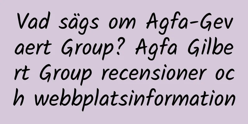 Vad sägs om Agfa-Gevaert Group? Agfa Gilbert Group recensioner och webbplatsinformation