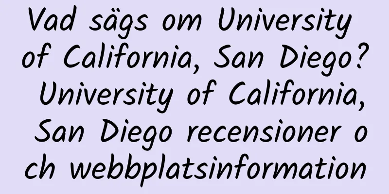 Vad sägs om University of California, San Diego? University of California, San Diego recensioner och webbplatsinformation