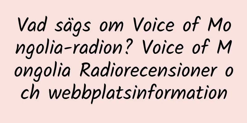 Vad sägs om Voice of Mongolia-radion? Voice of Mongolia Radiorecensioner och webbplatsinformation