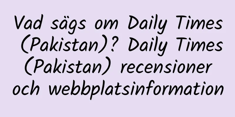 Vad sägs om Daily Times (Pakistan)? Daily Times (Pakistan) recensioner och webbplatsinformation