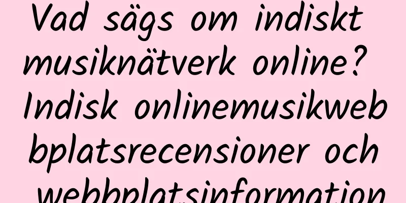 Vad sägs om indiskt musiknätverk online? Indisk onlinemusikwebbplatsrecensioner och webbplatsinformation