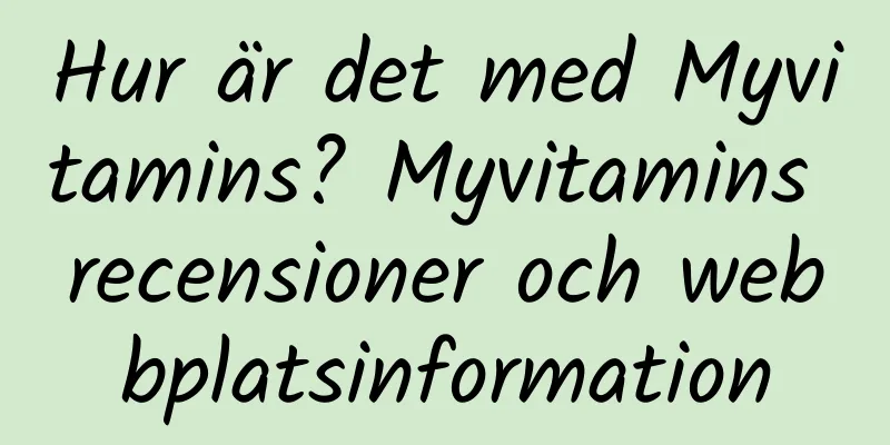Hur är det med Myvitamins? Myvitamins recensioner och webbplatsinformation