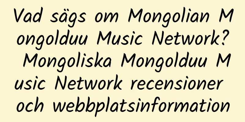 Vad sägs om Mongolian Mongolduu Music Network? Mongoliska Mongolduu Music Network recensioner och webbplatsinformation