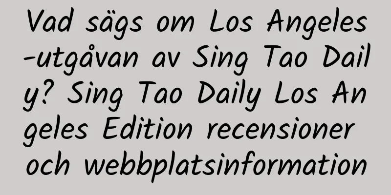Vad sägs om Los Angeles-utgåvan av Sing Tao Daily? Sing Tao Daily Los Angeles Edition recensioner och webbplatsinformation