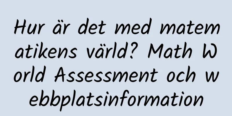 Hur är det med matematikens värld? Math World Assessment och webbplatsinformation