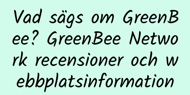 Vad sägs om GreenBee? GreenBee Network recensioner och webbplatsinformation