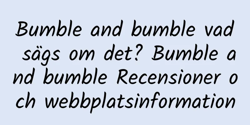 Bumble and bumble vad sägs om det? Bumble and bumble Recensioner och webbplatsinformation