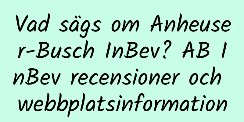 Vad sägs om Anheuser-Busch InBev? AB InBev recensioner och webbplatsinformation