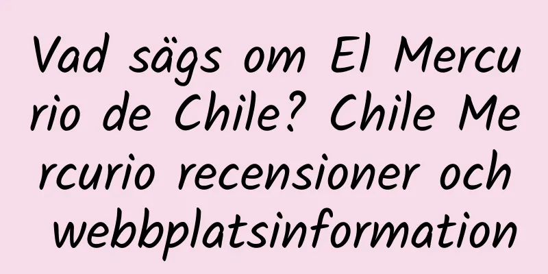 Vad sägs om El Mercurio de Chile? Chile Mercurio recensioner och webbplatsinformation