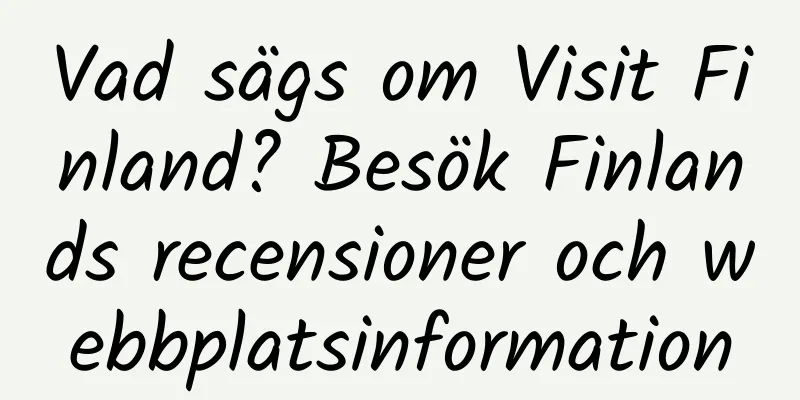 Vad sägs om Visit Finland? Besök Finlands recensioner och webbplatsinformation