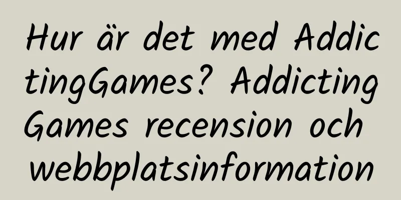 Hur är det med AddictingGames? AddictingGames recension och webbplatsinformation