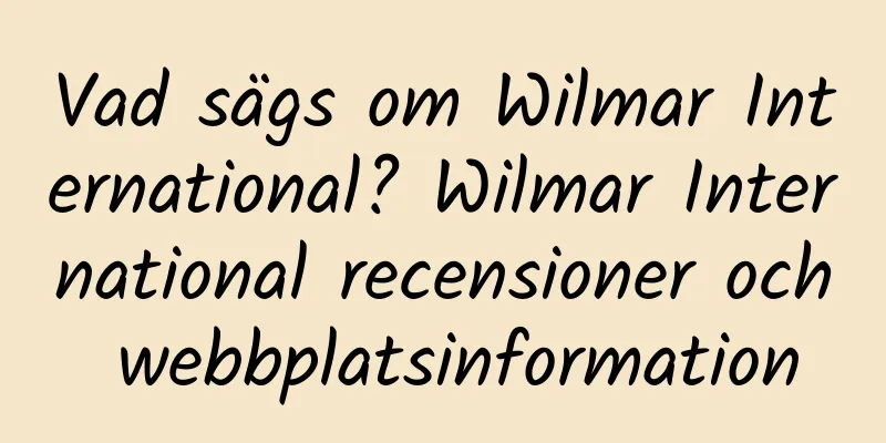 Vad sägs om Wilmar International? Wilmar International recensioner och webbplatsinformation