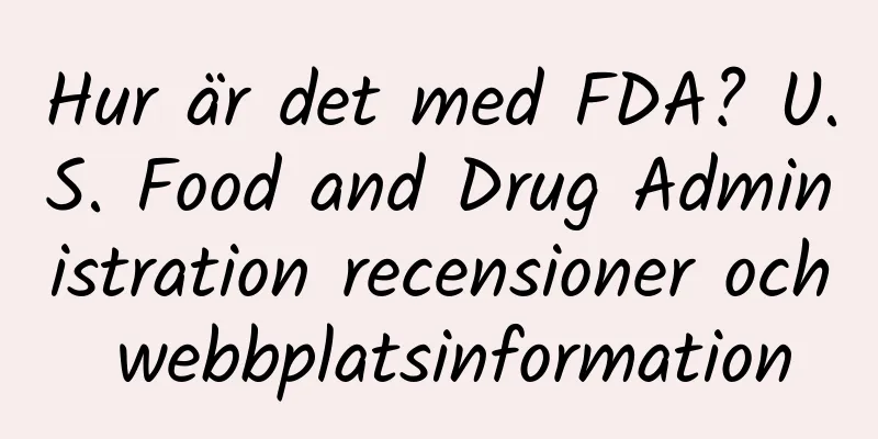 Hur är det med FDA? U.S. Food and Drug Administration recensioner och webbplatsinformation